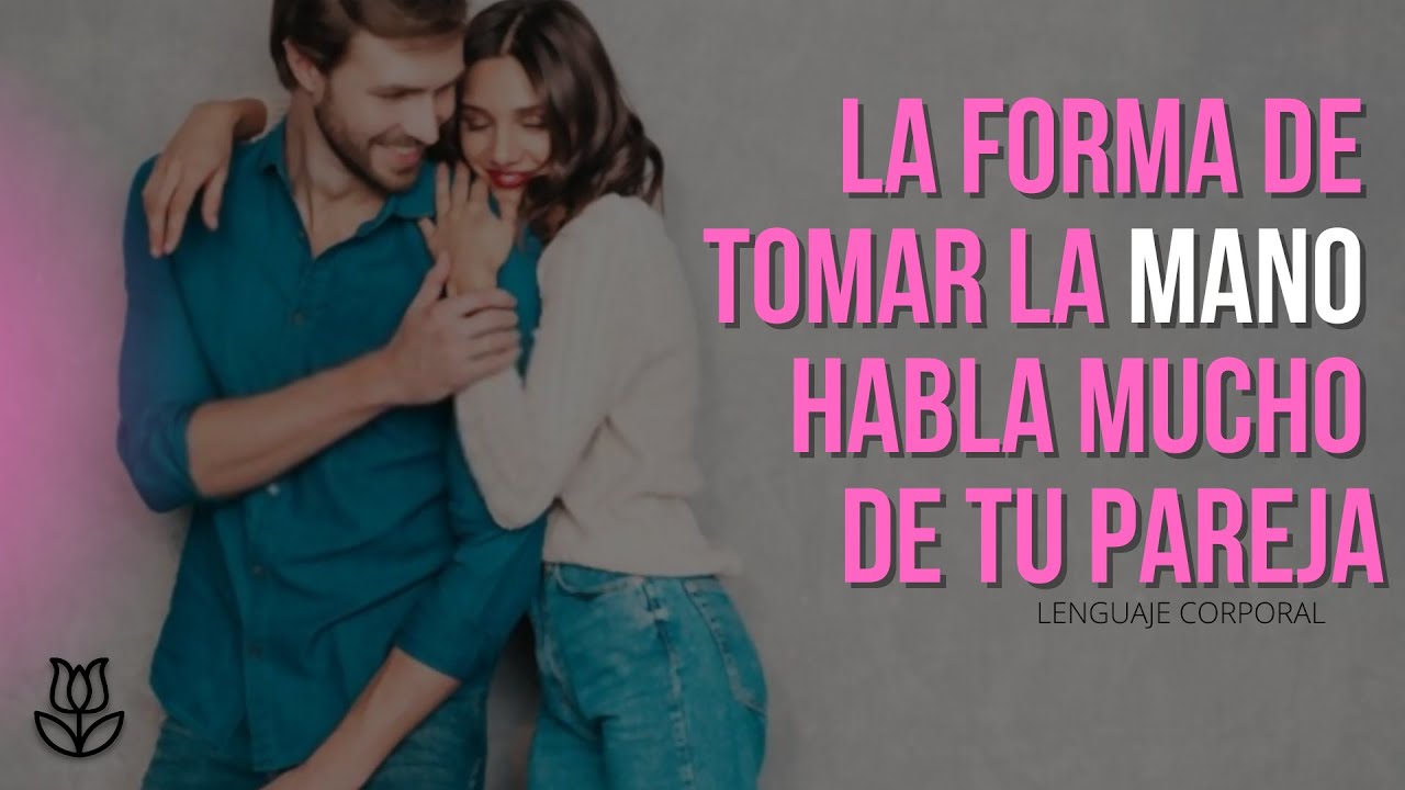El poder del gesto: pareja tomada de la mano
