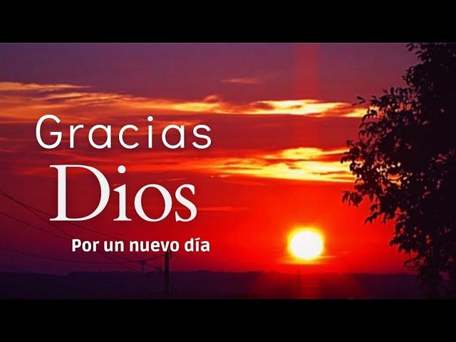 Agradecimientos a Dios por un nuevo día lleno de oportunidades