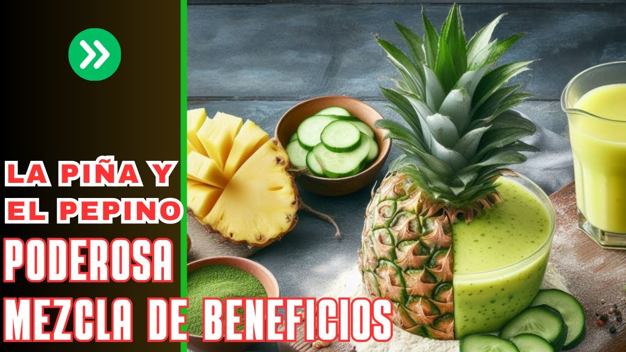 Descubre los beneficios del pepino con piña para tu salud