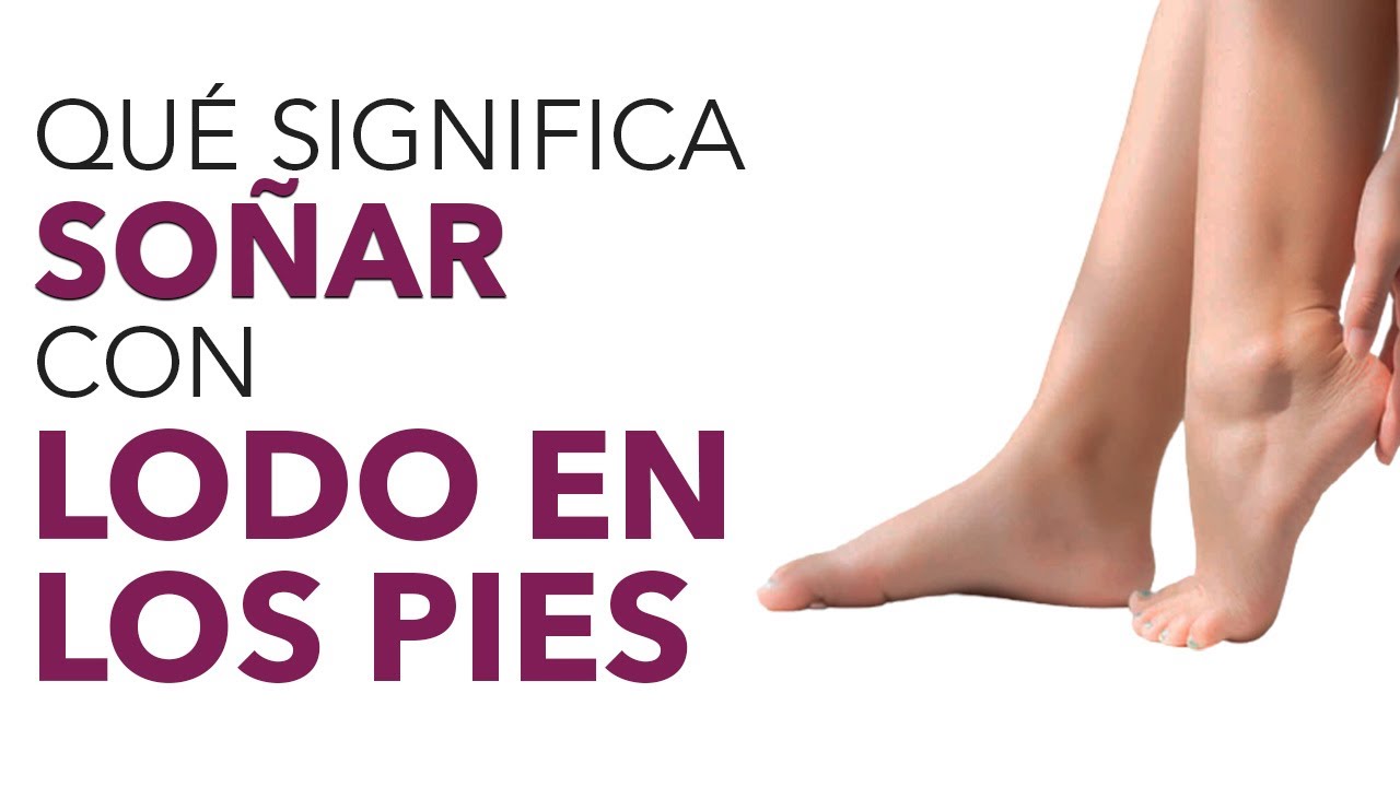 Interpretación de soñar con lodo en los pies