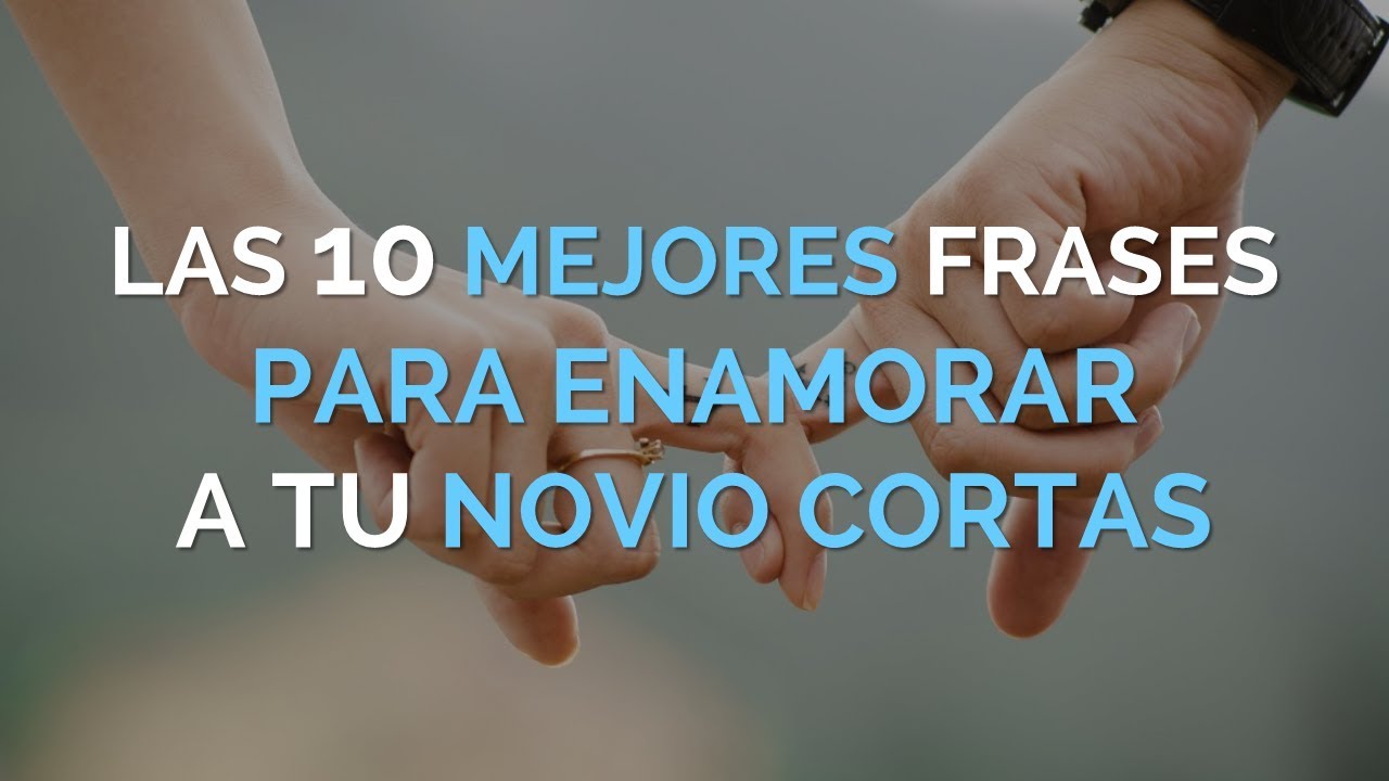 Frases tiernas para conquistar el corazón de tu novio