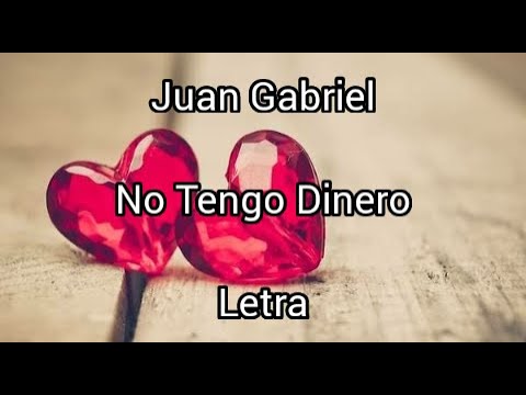 La letra de No tengo dinero de Juan Gabriel