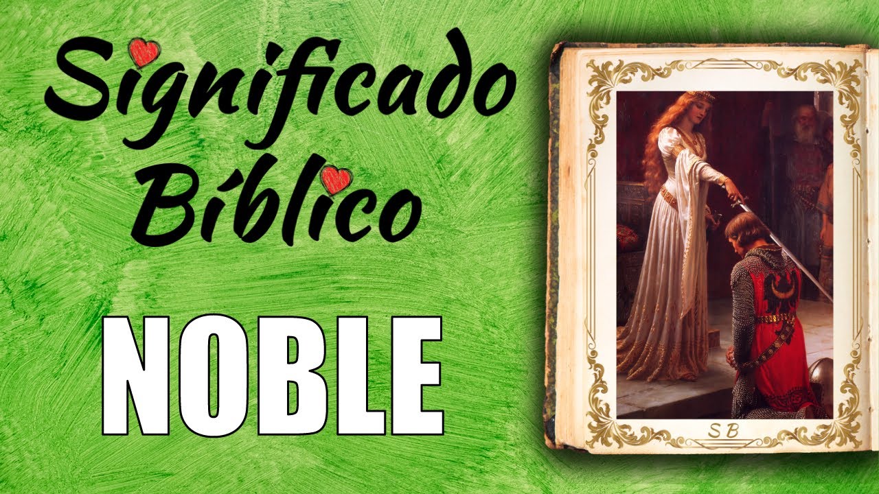 Descubre las características de una persona noble