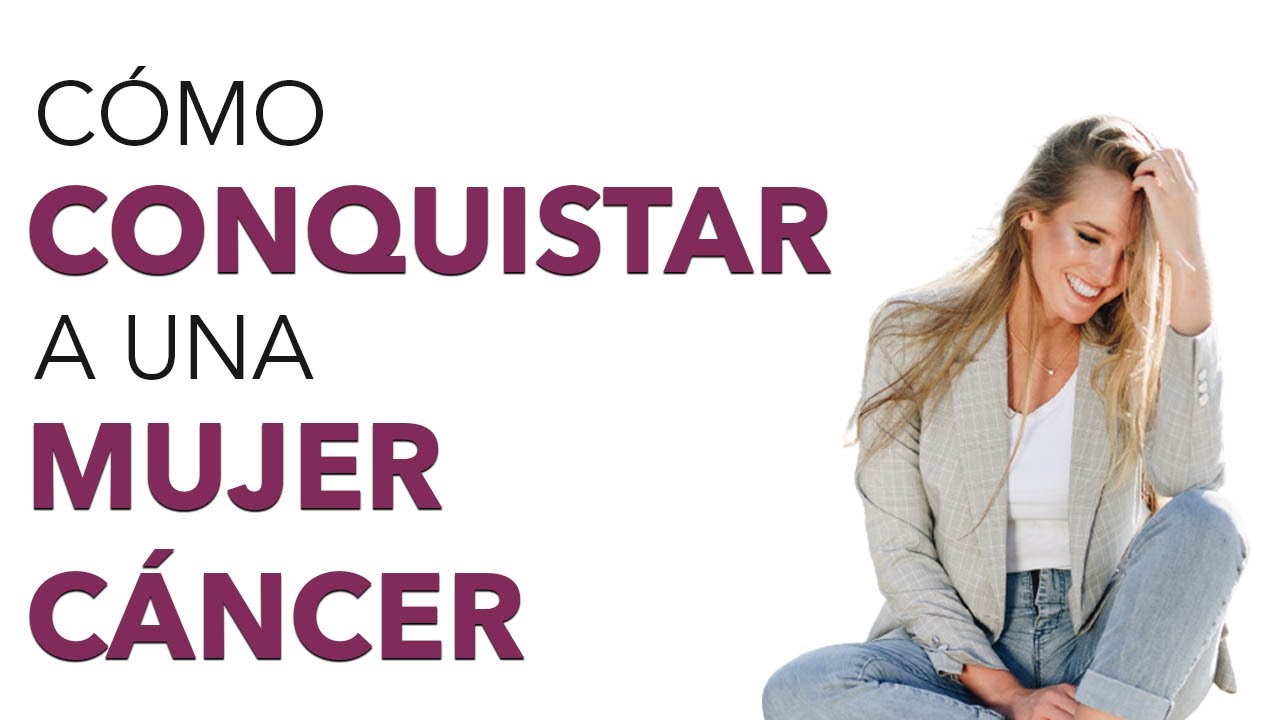 Consejos para conquistar a una mujer del signo de Cáncer