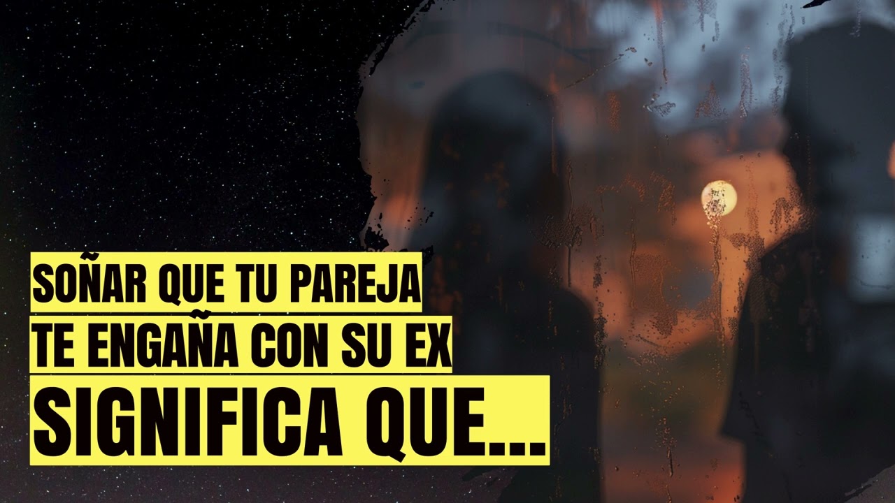 Interpretación de soñar que tu pareja te engaña con su ex