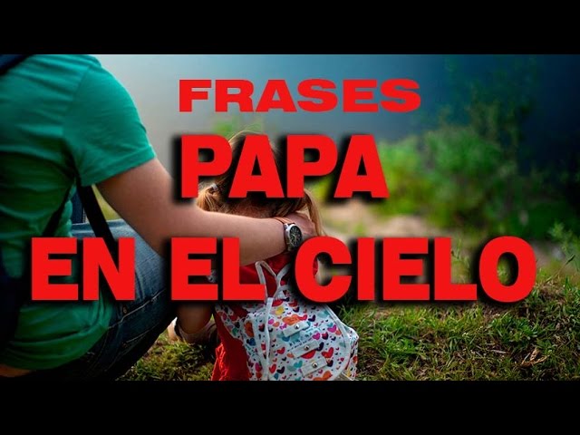 Un feliz Día del Padre para papá desde el cielo