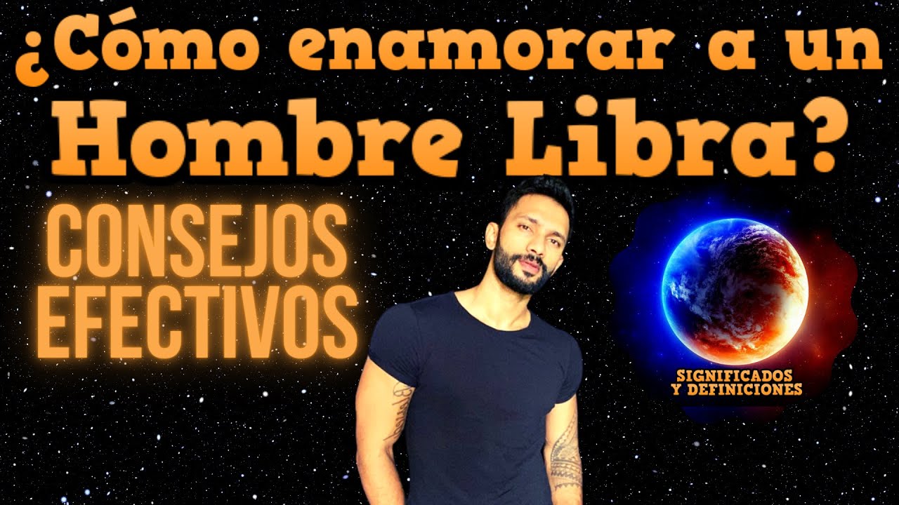 Descubre cómo conquistar a un hombre Libra