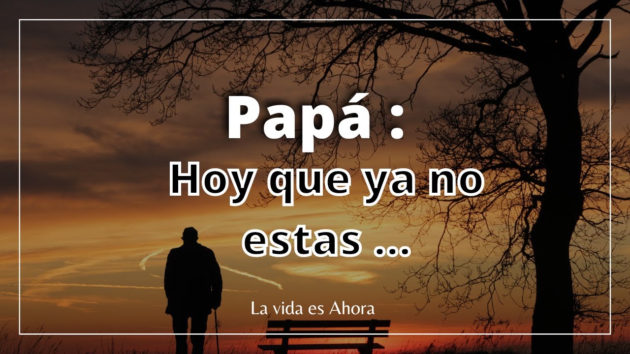 Un mensaje para mi padre en el cielo: recordando su legado