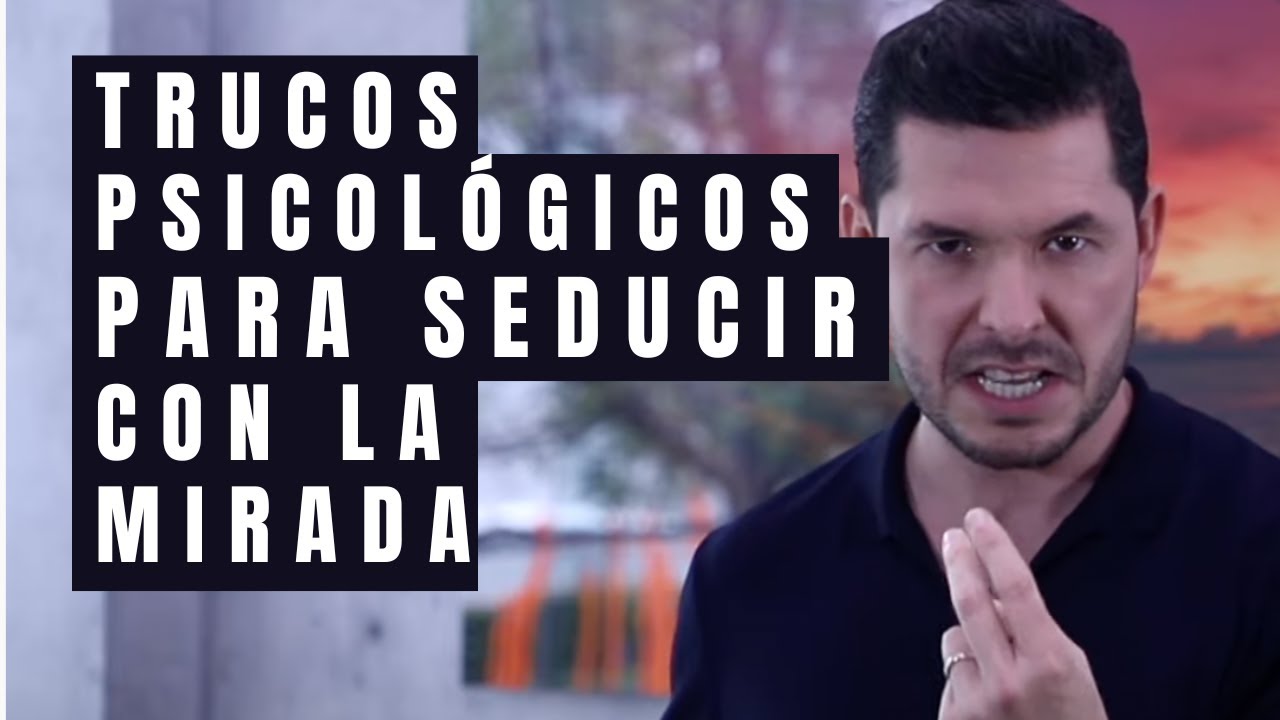 Aprende a seducir con la mirada a cualquier hombre