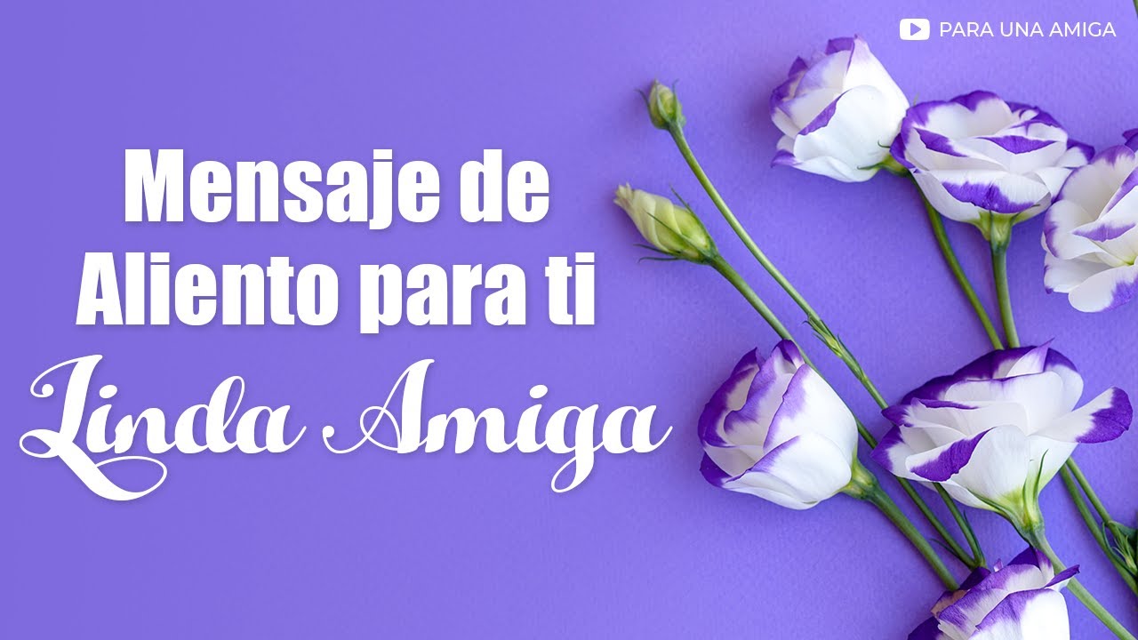 Cartas de ánimo y apoyo para una amiga que lo necesita