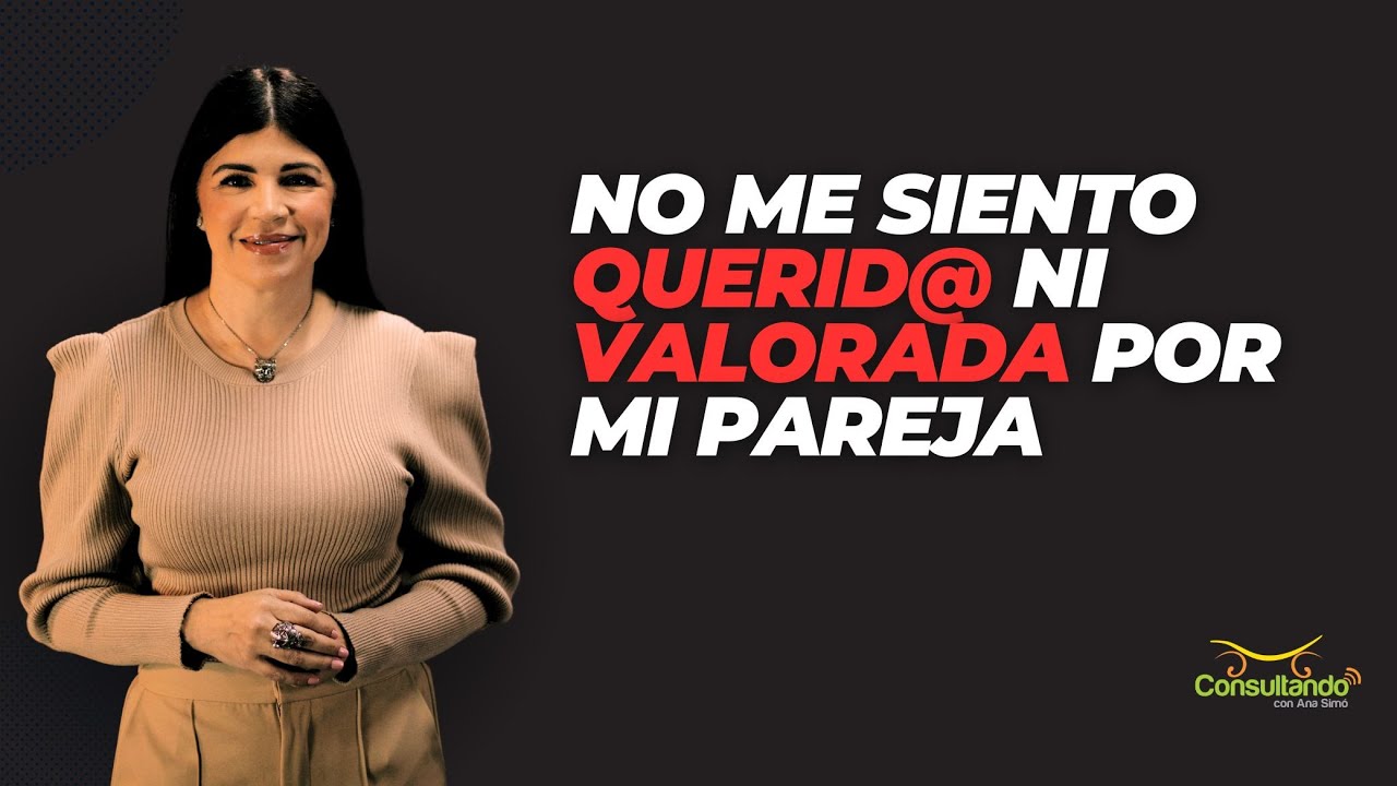 No me siento valorada ni querida por mi pareja