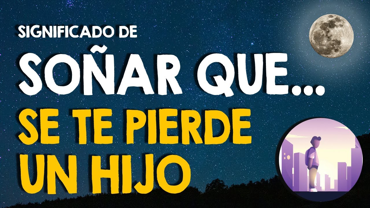 Qué significa soñar con perder a tu hija