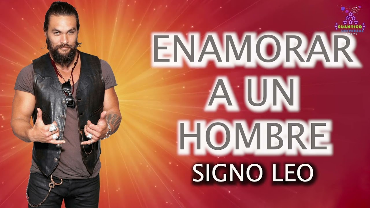 Todo lo que necesitas saber sobre los hombres del signo Leo en el amor